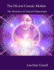 The Divine Cosmic Mother. The Mysteries of Ancient Manuscripts